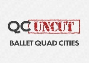 QC Uncut - Ballet Quad Cities