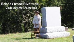 Echoes from Riverside Bringing the Past to Life