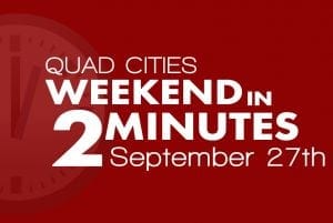 Quad Cities Weekend in 2 Minutes - September 27th, 2018