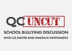 QC Uncut: School Bullying Discussion With Liz Mayer And Maddux Whitmarsh