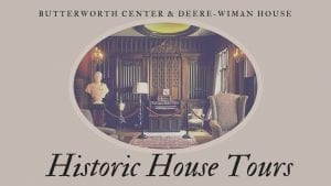 Take a Historic Tour of Deere-Wiman House and Butterworth Center