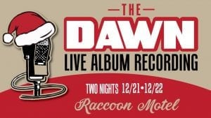 The Dawn’s Live Album Recording Two-Night Stand!