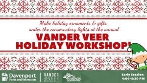 Make Holiday Memories at the Vander Veer Holiday Workshop!