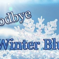 Goodbye Winter Blues!