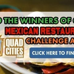 And The Winners Of Our Quad Cities Mexican Restaurant Challenge Are...