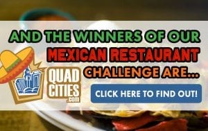 And The Winners Of Our Quad Cities Mexican Restaurant Challenge Are...