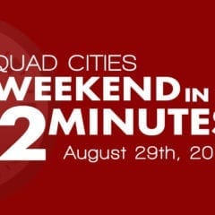 Quad Cities Weekend In 2 Minutes – August 29th, 2019