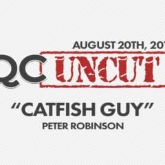 QC Uncut – Peter "Catfish Guy" Robinson
