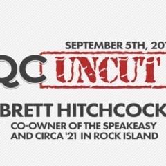 QC Uncut – Brett Hitchcock of The Speakeasy and Circa '21 in Rock Island