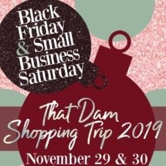 That Dam Shopping Trip Featuring Local Businesses Nov. 29-30