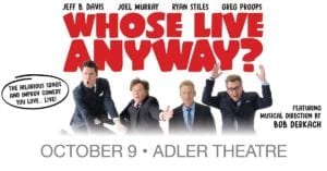 Whose Live Anyway? At Adler Theatre!