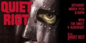Quiet Riot with The Sweet & Blackfoot at The Rust Belt