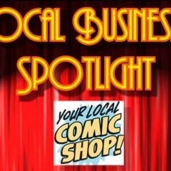 Local Business Spotlight: Local Comic Book Shops