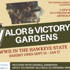 GAHC's Valor & Victory Gardens Highlights WWII in the Hawkeye State