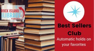 Join the Best Sellers Club, and Jump the (Holds) Line At Rock Island Public Library!