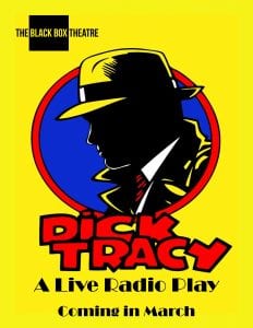 The Black Box Theatre Re-Opens March 11th with “Dick Tracy: A Live Radio Play”