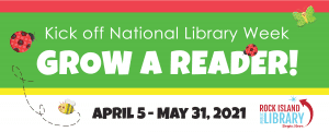 Grow a Reader During National Library Week and Beyond at Rock Island Public Library!