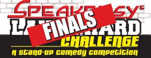 Speakeasy Laugh Hard Comedy Competition Brings The Funny With THE FINALS This Weekend