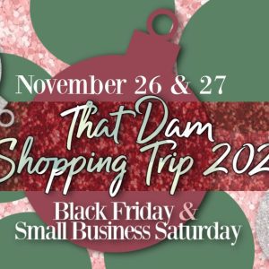Get Started On Your Christmas Shopping! That Dam Shopping Trip Is Back TOMORROW!