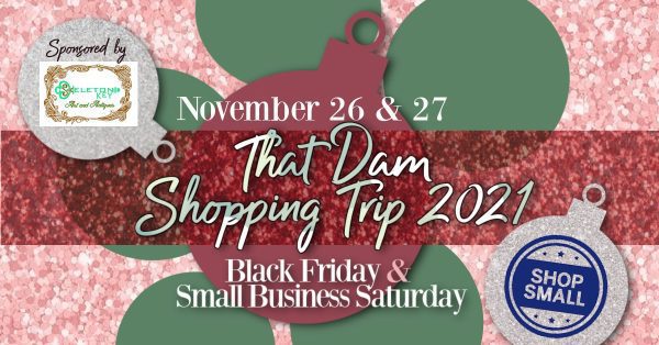 Get Started On Your Christmas Shopping! That Dam Shopping Trip Is Back TOMORROW!