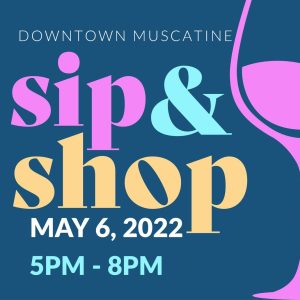 Sip And Shop In Downtown Muscatine With Cool Event Next Weekend!