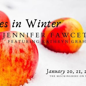Powerful “Apples in Winter” Hits The Mockingbird Stage This Weekend