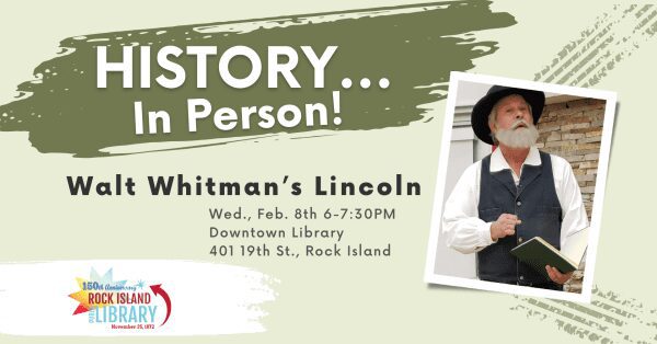 Meet Walt Whitman's Lincoln At Rock Island Library This Week