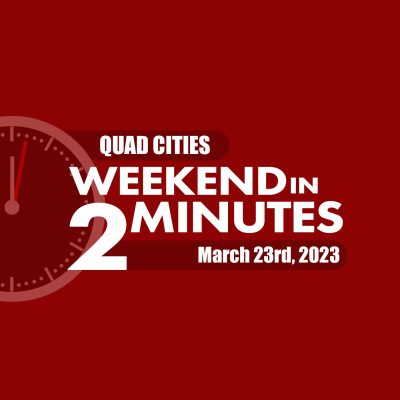 Find Fun In The Illinois And Iowa Quad-Cities This Weekend With Weekend In 2 Minutes