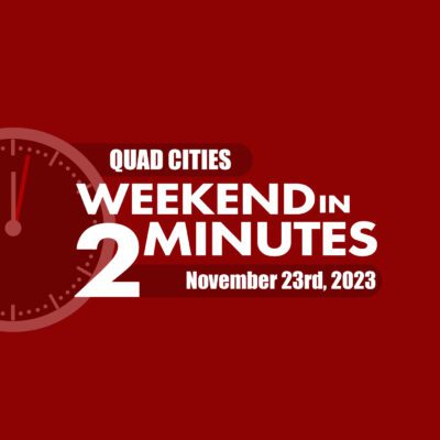 Find Fun Things To Do In The Quad-Cities This Weekend With Our Weekend In 2 Minutes Podcast