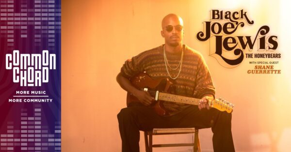 Black Joe Lewis & The Honeybears Hits Common Chord March 5