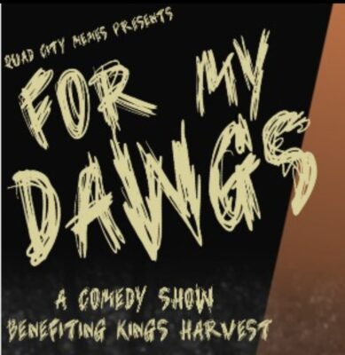 Quad City Memes Presents 'For My Dawgs' Charity Comedy Show For Kings Harvest Tonight