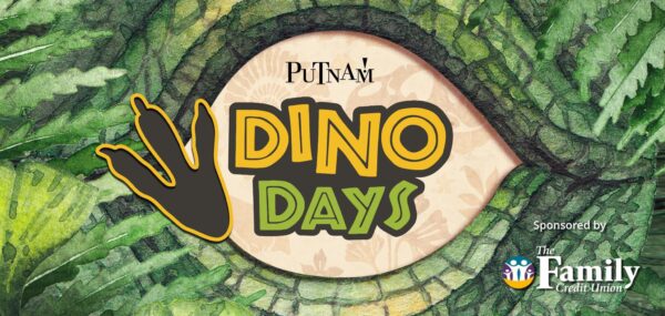 Dino Days into the Putnam June 29 and 30