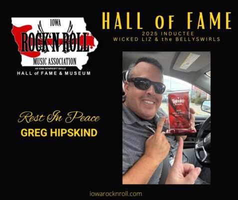 The Iowa Rock 'n' Roll Music Association honored its 2025 Hall of Fame inductee Greg Hipskind (drummer for Wicked Liz & the Bellyswirls) after his sudden death Jan. 3, 2026.