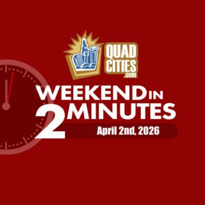 Quad Cities Weekend In 2 Minutes – March 17th, 2022