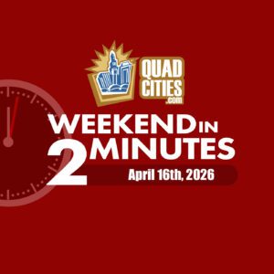 Quad Cities Weekend In 2 Minutes – April 23rd, 2026