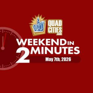 Quad Cities Weekend In 2 Minutes – May 22nd, 2025