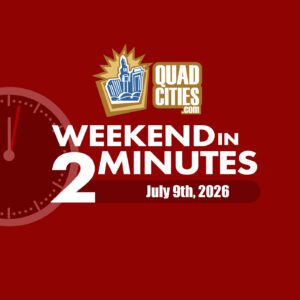 Quad Cities Weekend In 2 Minutes – July 2nd, 2026